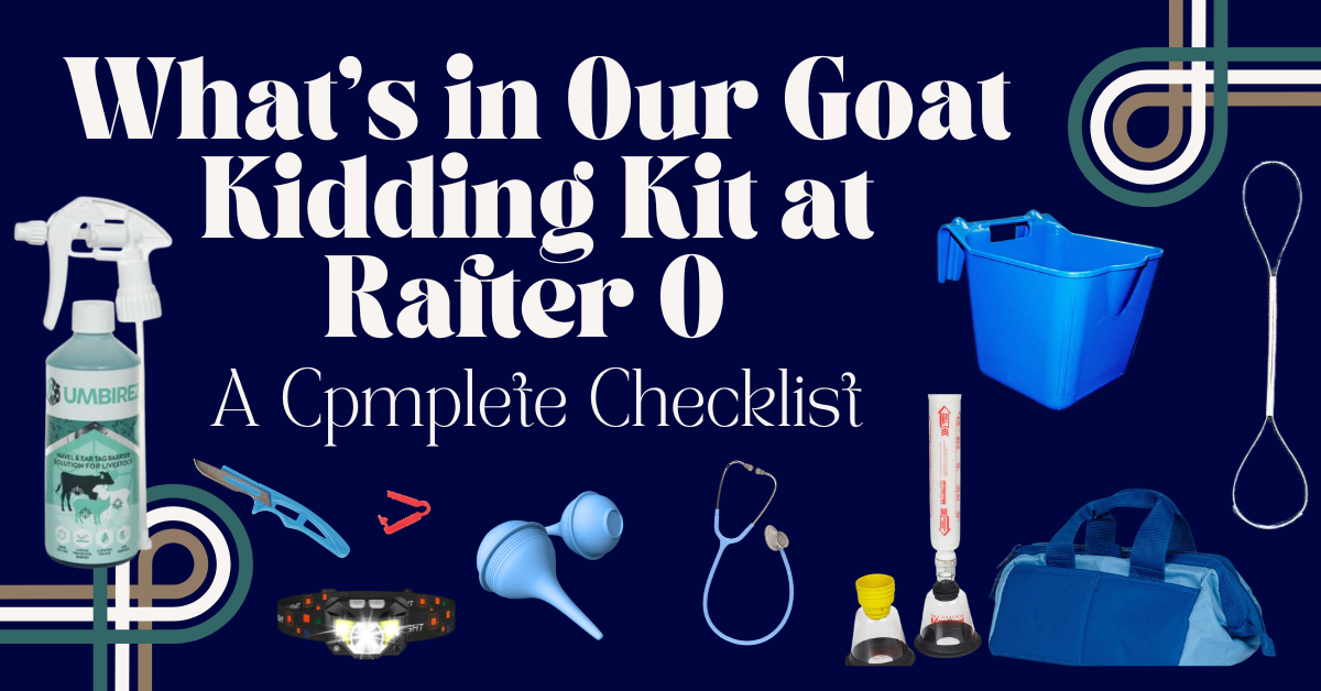 What's in Our Goat Kidding Kit at Rafter O